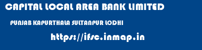 CAPITAL LOCAL AREA BANK LIMITED  PUNJAB KAPURTHALA SULTANPUR LODHI   ifsc code